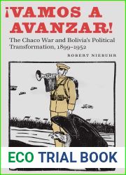 !Vamos a avanzar!: The Chaco War and Bolivia|s Political Transformation, 1899-1952