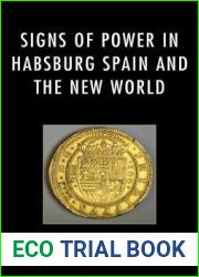Signs of Power in Habsburg Spain and the New World