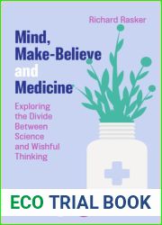 Mind, Make-Believe and Medicine: Exploring the Divide Between Science and Wishful Thinking
