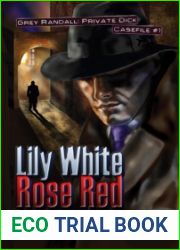 Lily White Rose Red (Grey Randall, Private Dick Casefile #1)