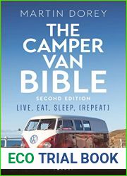 The Camper Van Bible 2nd edition: Live, Eat, Sleep (Repeat)