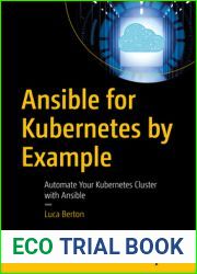 Ansible for Kubernetes by Example: Automate Your Kubernetes Cluster with Ansible