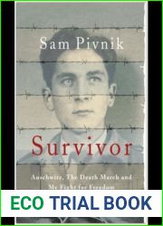 Survivor: Auschwitz, the Death March and my Fight for Freedom