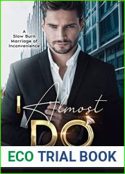 I Almost Do: A Slow Burn Marriage of Inconvenience Romance (Trust and Tequila Book 1)