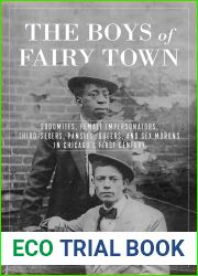 The Boys of Fairy Town: Sodomites, Female Impersonators, Third-Sexers, Pansies, Queers, and Sex Morons in Chicago|s First Century
