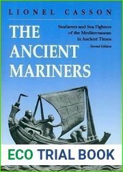 The Ancient Mariners: Seafarers and Sea Fighters of the Mediterranean in Ancient Times