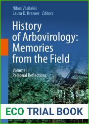 History of Arbovirology: Memories from the Field: Volume I: Personal Reflections