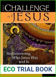 The Challenge of Jesus: Rediscovering Who Jesus Was and Is