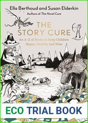 The Story Cure: An A-Z of Books to Keep Kids Happy, Healthy and Wise