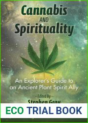 Cannabis and Spirituality: An Explorer|s Guide to an Ancient Plant Spirit Ally