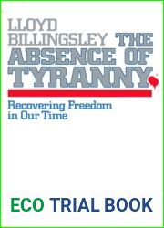 The Absence of Tyranny: Recovering Freedom in Our Time
