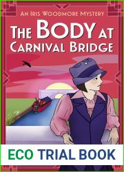 The Body at Carnival Bridge (Iris Woodmore Mysteries #3)