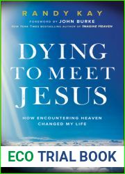 Dying to Meet Jesus: How Encountering Heaven Changed My Life
