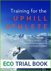 Training for the Uphill Athlete: A Manual for Mountain Runners and Ski Mountaineers
