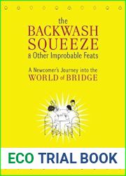 The Backwash Squeeze and Other Improbable Feats: A Newcomer|s Journey into the World of Bridge