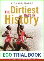 The Dirtiest Race in History: Ben Johnson, Carl Lewis and the Olympic 100m Final (Wisden Sports Writing)