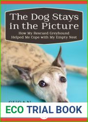 The Dog Stays in the Picture: How My Rescued Greyhound Helped Me Cope with My Empty Nest