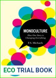 Monoculture: How One Story is Changing Everything