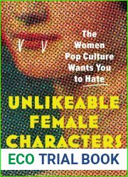 Unlikeable Female Characters: The Women Pop Culture Wants You to Hate