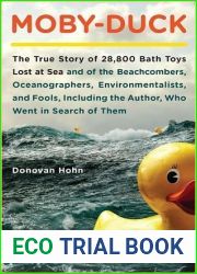 Moby-Duck: The True Story of 28,800 Bath Toys Lost at Sea and of the Beachcombers, Oceanographers, Environmentalists, and Fools, Including the Author, Who Went in Search of Them