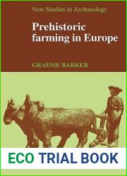 Prehistoric Farming in Europe (New Studies in Archaeology)