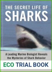 The Secret Life of Sharks: A Leading Marine Biologist Reveals the Mysteries of Shark Behavior