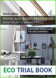 Physically Based Rendering, fourth edition: From Theory to Implementation
