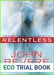 Relentless: The Power You Need to Never Give Up