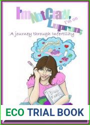 I|m Not Crazy, I|m on Lupron: a Journey Through Infertility