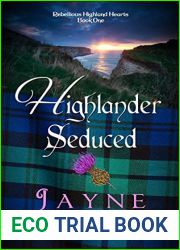 Highlander Seduced (Rebellious Highland Hearts #1)