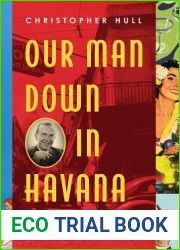 Our Man Down in Havana: The Story Behind Graham Greene|s Cold War Spy Novel