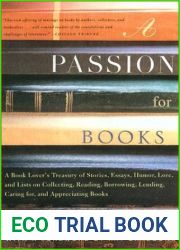 A Passion for Books: A Book Lover|s Treasury of Stories, Essays, Humor, Love and Lists on Collecting, Reading, Borrowing, Lending, Caring for, and Appreciating Books