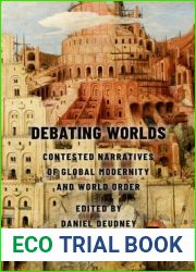 Debating Worlds: Contested Narratives of Global Modernity and World Order