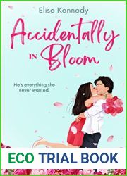 Accidentally in Bloom: An Enemies-to-Lovers, Reverse Grumpy Sunshine, Small-town Spicy RomCom