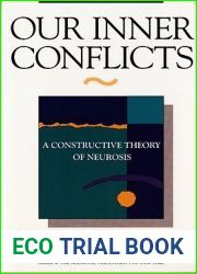 Our Inner Conflicts: A Constructive Theory of Neurosis