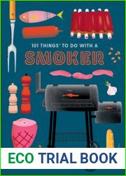 101 Things to Do With a Smoker (101 Cookbooks)