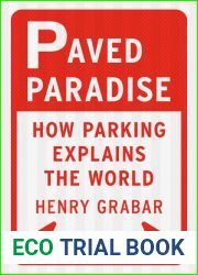 Paved Paradise: How Parking Explains the World