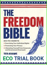 The Freedom Bible: An A-to-Z Guide to Exercising Your Individual Rights, Protecting Your Privacy, Liberating Yourself from Corporate and Government Overreach