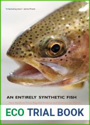 An Entirely Synthetic Fish: How Rainbow Trout Beguiled America and Overran the World