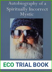 Autobiography of a Spiritually Incorrect Mystic