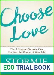 Choose Love: The Three Simple Choices That Will Alter the Course of Your Life