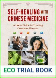 Self-Healing with Chinese Medicine: A Home Guide to Treating Common Ailments