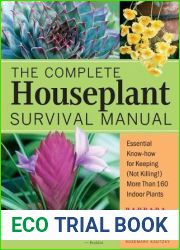 The Complete Houseplant Survival Manual: Essential Gardening Know-how for Keeping (Not Killing!) More Than 160 Indoor Plants