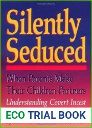 Silently Seduced: When Parents Make their Children Partners - Understanding Covert Incest