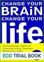 Change Your Brain, Change Your Life: The Breakthrough Program for Conquering Anxiety, Depression, Obsessiveness, Anger, and Impulsiveness