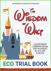 The Wisdom of Walt: Leadership Lessons from the Happiest Place on Earth (Disneyland): Success Strategies for Everyone (from Walt Disney and Disneyland)