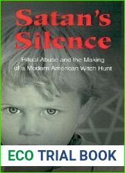 Satan|s Silence: Ritual Abuse and the Making of a Modern American Witch Hunt