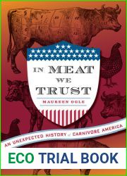 In Meat We Trust: An Unexpected History of Carnivore America