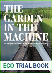The Garden in the Machine: Planning and Democracy in the Tennessee Valley Authority (Midcentury)