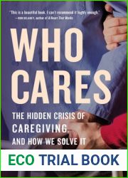 Who Cares: The Hidden Crisis of Caregiving, and How We Solve It